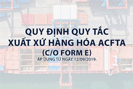 Quy Tắc xuất xứ hàng hóa ACFTA (C/O Form E) Áp dụng từ ngày 12/09/2019