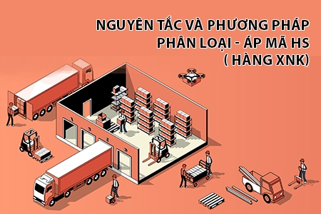  Nguyên tắc và phương pháp phân loại - áp mã HS (HS code) hàng XNK