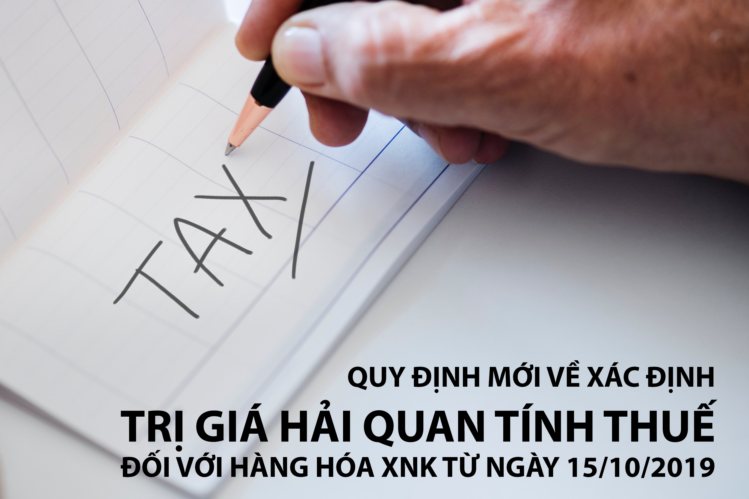 QUY ĐỊNH MỚI VỀ XÁC ĐỊNH TRỊ GIÁ HẢI QUAN TÍNH THUẾ ĐỐI VỚI HÀNG HÓA XNK TỪ NGÀY 15/10/2019